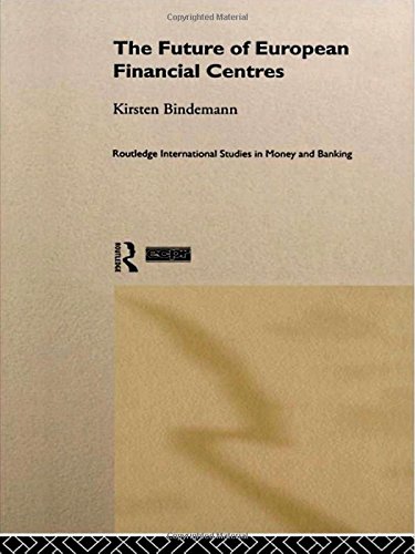 Book Cover The Future of European Financial Centres (Routledge International Studies in Money and Banking)