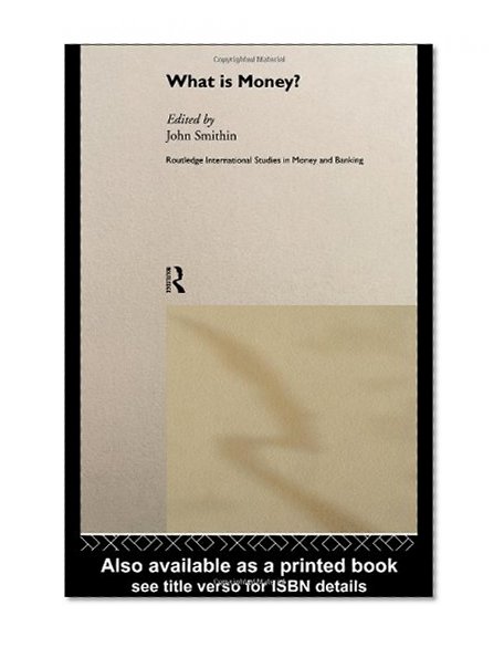 Book Cover What is Money? (Routledge International Studies in Money and Banking)