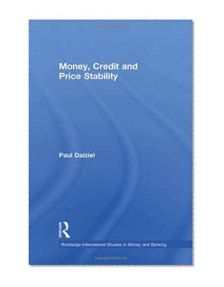 Book Cover Money, Credit and Price Stability (Routledge International Studies in Money and Banking)
