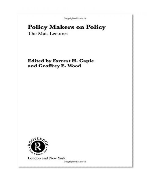 Book Cover Policy Makers on Policy: The Mais Lectures (Routledge International Studies in Money and Banking)
