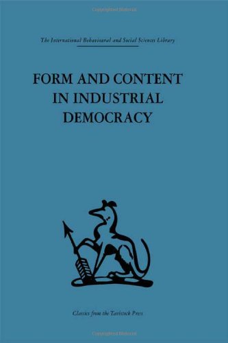 Book Cover Form and Content in Industrial Democracy: Some experiences from Norway and other European countries (International Behavioural and Social Sciences, Classics from the Tavistock Press) (Volume 38)