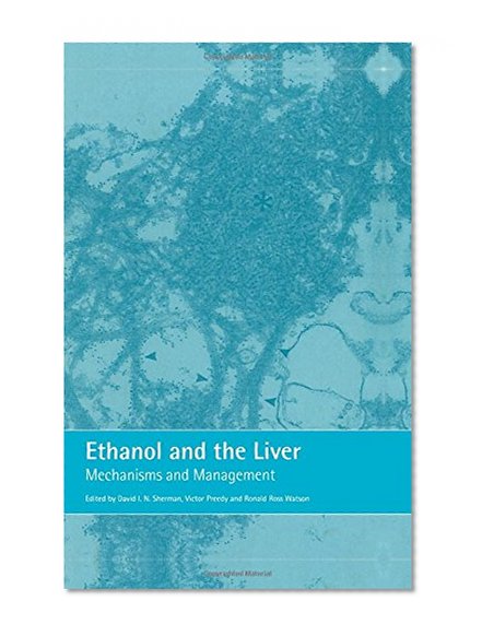 Book Cover Ethanol and the Liver: Mechanisms and Management