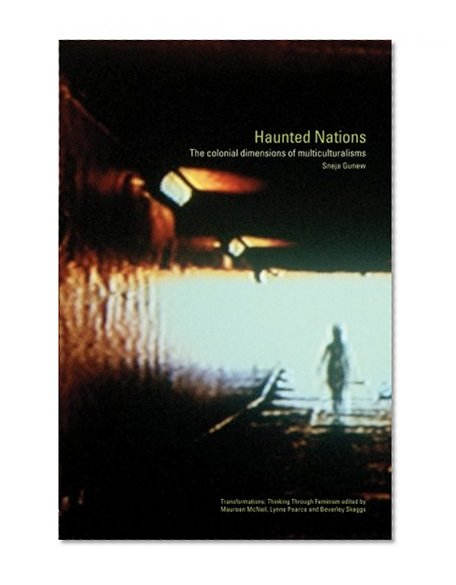 Book Cover Haunted Nations: The Colonial Dimensions of Multiculturalisms (Transformations)