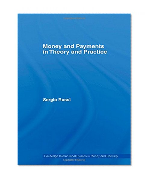 Book Cover Money and Payments in Theory and Practice (Routledge International Studies in Money and Banking)