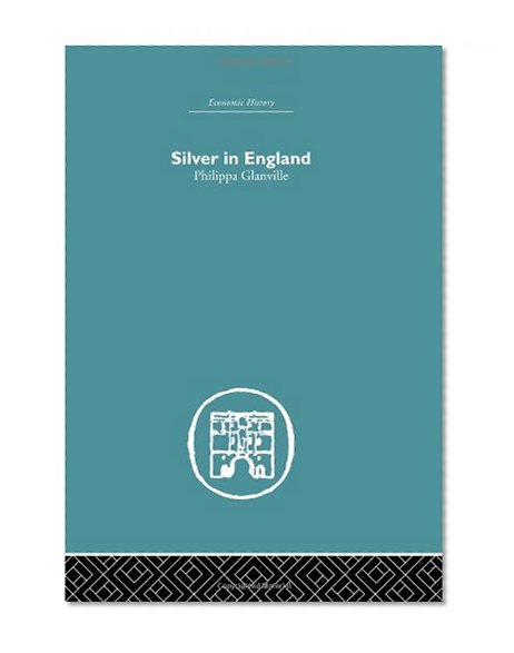 Book Cover Finance, Money and Banking: Silver in England (Economic History)