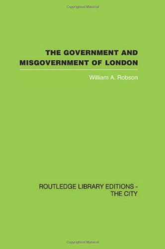 Book Cover The Government and Misgovernment of London (Routledge Library Editions: the City)