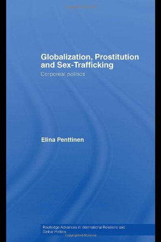Book Cover Globalization, Prostitution and Sex Trafficking: Corporeal Politics (Routledge Advances in International Relations and Global Politics)