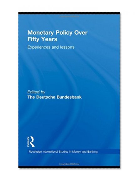 Book Cover Monetary Policy Over Fifty Years: Experiences and Lessons (Routledge International Studies in Money and Banking)