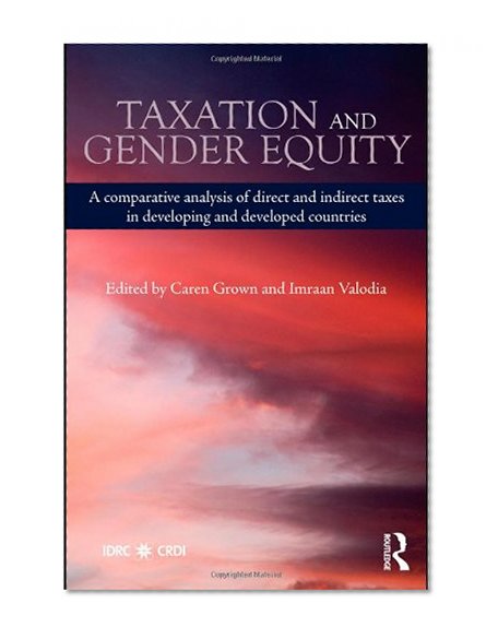 Book Cover Taxation and Gender Equity: A Comparative Analysis of Direct and Indirect Taxes in Developing and Developed Countries (Routledge International Studies in Money and Banking)
