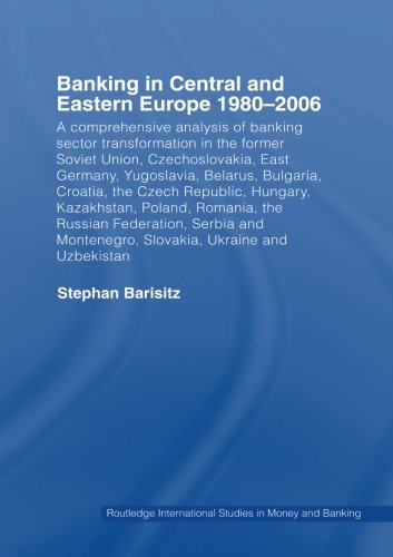 Book Cover Banking in Central and Eastern Europe 1980-2006: From Communism to Capitalism (Routledge International Studies in Money and Banking)