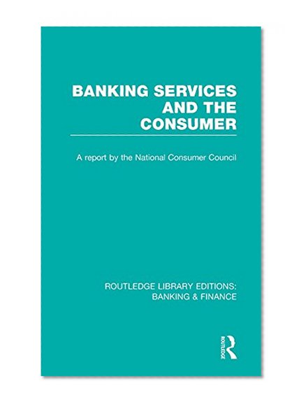 Book Cover Banking Services and the Consumer (RLE: Banking & Finance)