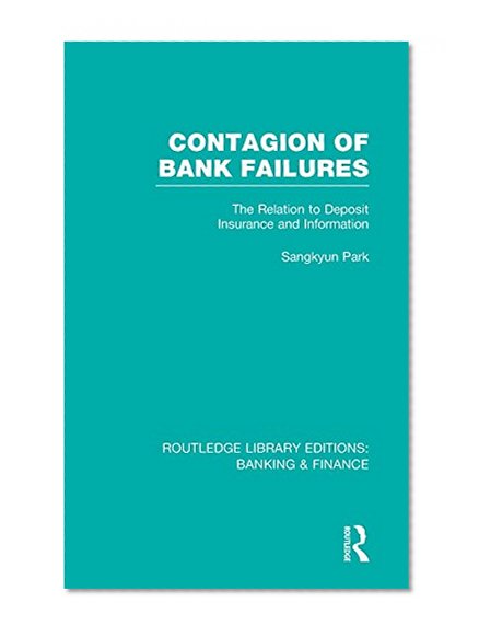 Book Cover Contagion of Bank Failures (RLE Banking & Finance): The Relation to Deposit Insurance and Information