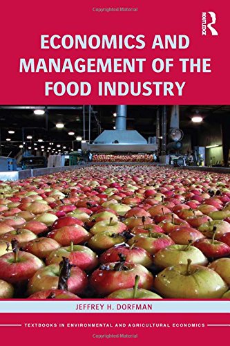Book Cover Economics and Management of the Food Industry (Routledge Textbooks in Environmental and Agricultural Economics)