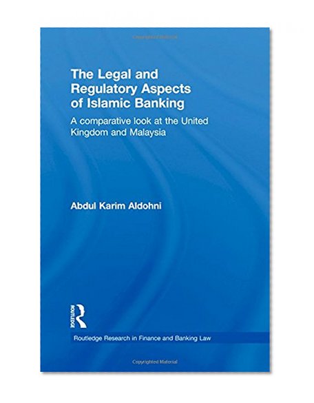 Book Cover The Legal and Regulatory Aspects of Islamic Banking: A Comparative Look at the United Kingdom and Malaysia (Routledge Research in Finance and Banking Law)