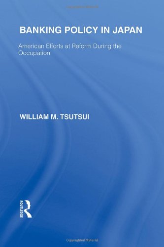 Book Cover Banking Policy in Japan: American Efforts at Reform During the Occupation