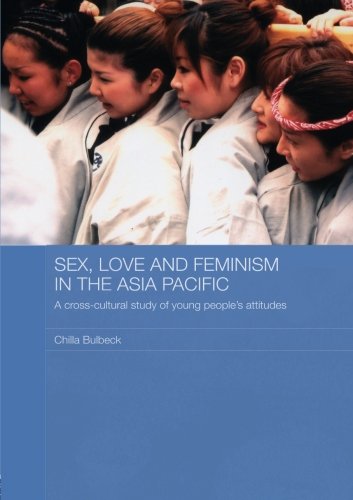 Book Cover Sex, Love and Feminism in the Asia Pacific: A Cross-Cultural Study of Young People's Attitudes (Asian Studies Association of Australia)