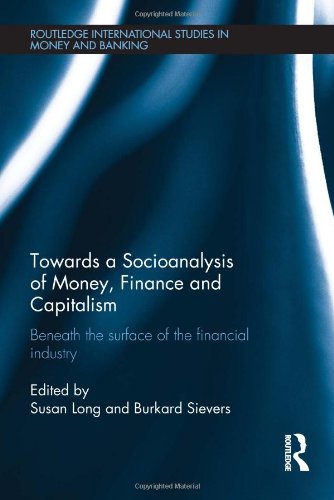 Book Cover Towards a Socioanalysis of Money, Finance and Capitalism: Beneath the Surface of the Financial Industry (Routledge International Studies in Money and Banking)