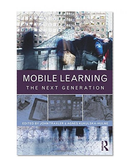 Book Cover Mobile Learning: The Next Generation (Open and Flexible Learning)