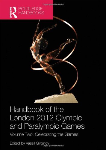 Book Cover Handbook of the London 2012 Olympic and Paralympic Games: Volume Two: Celebrating the Games (Routledge Handbooks) (Volume 2)