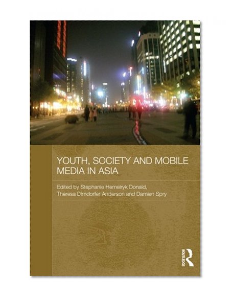 Book Cover Youth, Society and Mobile Media in Asia (Routledge Media, Culture and Social Change in Asia)