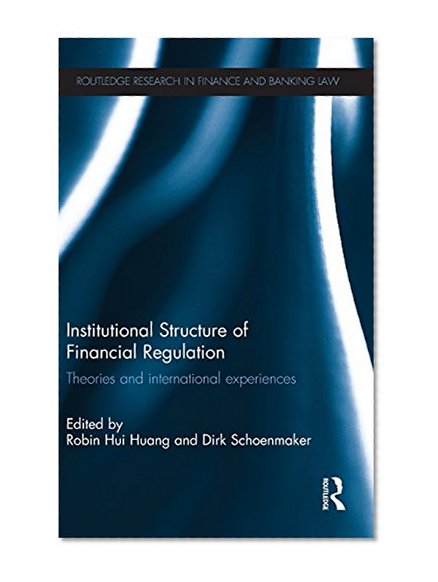 Book Cover Institutional Structure of Financial Regulation: Theories and International Experiences (Routledge Research in Finance and Banking Law)