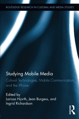 Book Cover Studying Mobile Media: Cultural Technologies, Mobile Communication, and the iPhone (Routledge Research in Cultural and Media Studies)