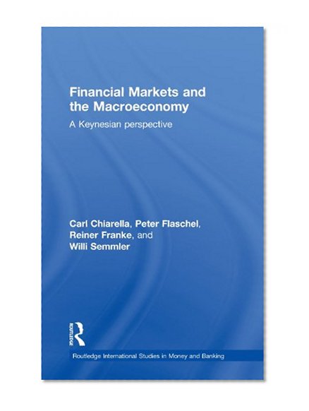 Book Cover Financial Markets and the Macroeconomy: A Keynesian Perspective (Routledge International Studies in Money and Banking)
