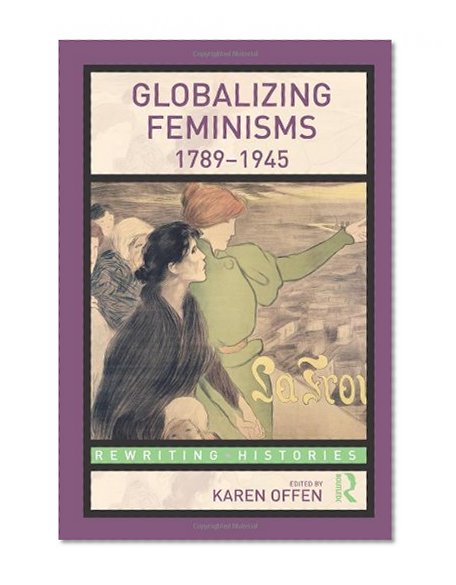 Book Cover Globalizing Feminisms, 1789- 1945 (Rewriting Histories)