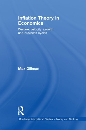 Book Cover Inflation Theory in Economics: Welfare, Velocity, Growth and Business Cycles (Routledge International Studies in Money and Banking)