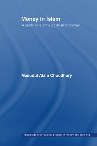 Book Cover Money in Islam: A Study in Islamic Political Economy (Routledge International Studies in Money and Banking)