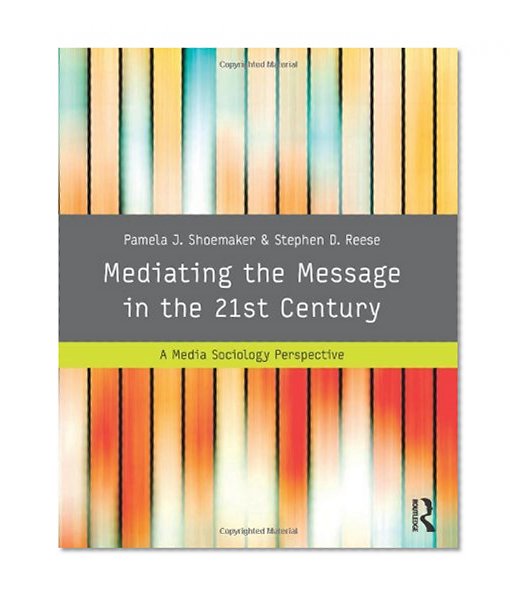 Book Cover Mediating the Message, 3rd Edition: Theories of Influences on Mass Media Content
