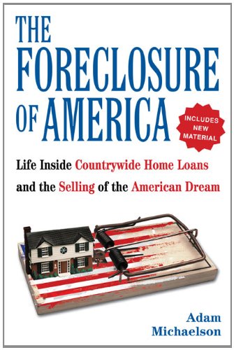 Book Cover The Foreclosure of America: Life Inside Countrywide Home Loans and the Selling of the American Dream