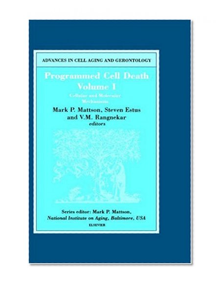 Book Cover Programmed Cell Death, Vol. 1: Cellular and Molecular Mechanisms (Advances in Cell Aging and Gerontology, Vol. 5)