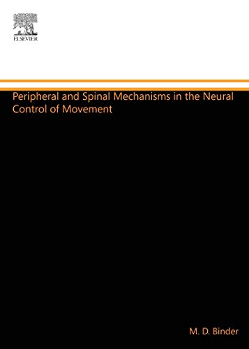 Book Cover Peripheral and Spinal Mechanisms in the Neural Control of Movement