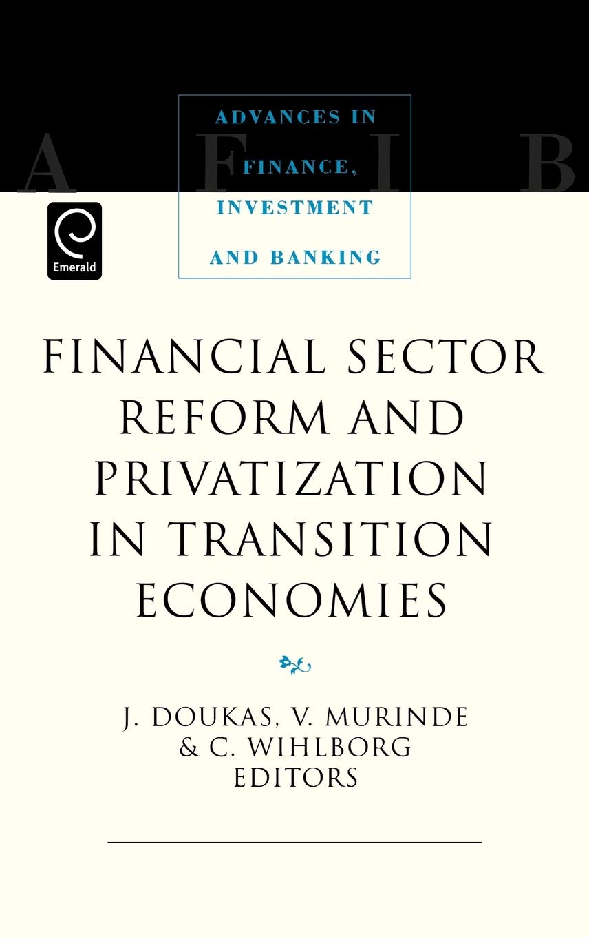 Book Cover Financial Sector Reform and Privatization in Transition Economies (Advances in Finance, Investment and Banking) (Advances in Finance, Investment and ... in Finance, Investment, and Banking, 7)