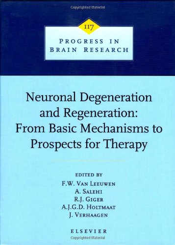 Book Cover Neuronal Degeneration and Regeneration: From Basic Mechanisms to Prospects for Therapy, Volume 117 (Progress in Brain Research)