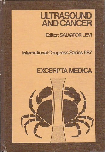 Book Cover Ultrasound and Cancer: Proceedings of the First International Symposium on Ultrasound and Cancer, Brussels, July 23-24, 1982 : Invited Papers and Selected Free (International Congress Series)