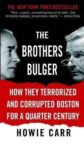 Book Cover The Brothers Bulger: How They Terrorized and Corrupted Boston for a Quarter Century