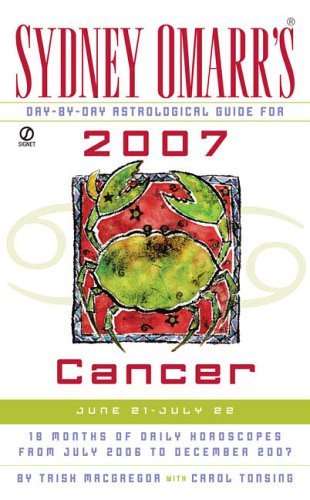 Book Cover Sydney Omarr's Day-By-Day Astrological Guide for the Year 2007: Cancer (Sydney Omarr's Day-By-Day Astrological: Cancer)