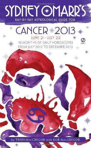 Book Cover Sydney Omarr's Day-by-Day Astrological Guide for the Year 2013: Cancer (Sydney Omarr's Day-By-Day Astrological: Cancer)