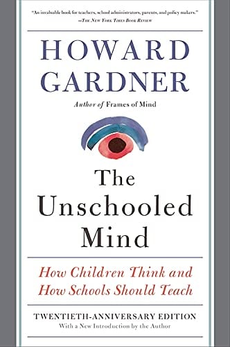 Book Cover The Unschooled Mind: How Children Think and How Schools Should Teach