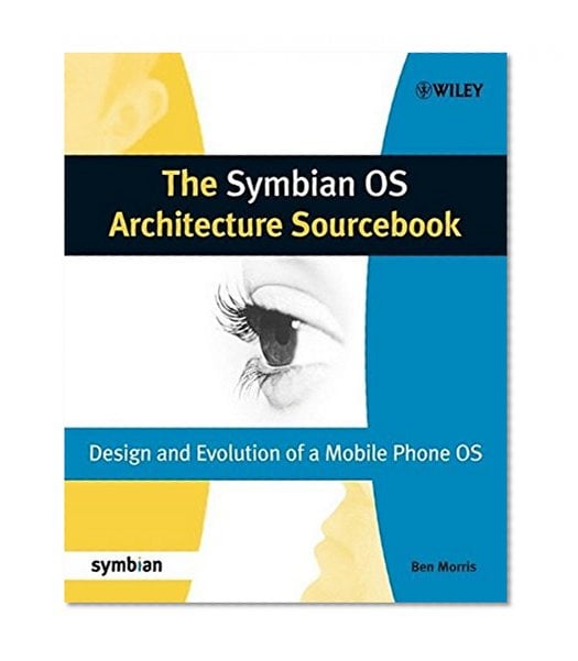 Book Cover The Symbian OS Architecture Sourcebook: Design and Evolution of a Mobile Phone OS (Symbian Press)