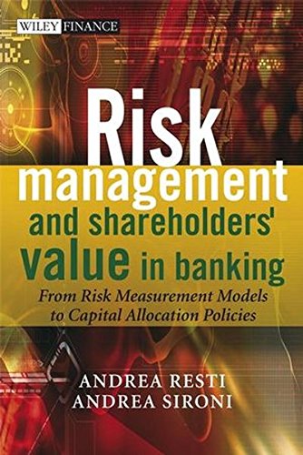 Book Cover Risk Management and Shareholders' Value in Banking: From Risk Measurement Models to Capital Allocation Policies