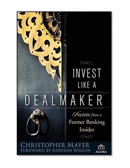 Book Cover Invest Like a Dealmaker: Secrets from a Former Banking Insider