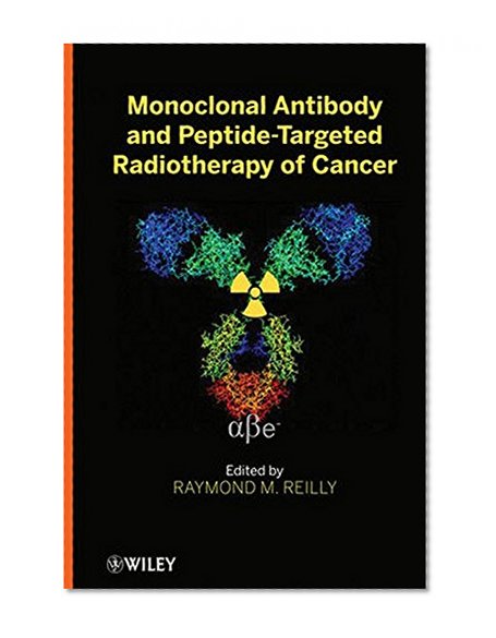 Book Cover Monoclonal Antibody and Peptide-Targeted Radiotherapy of Cancer