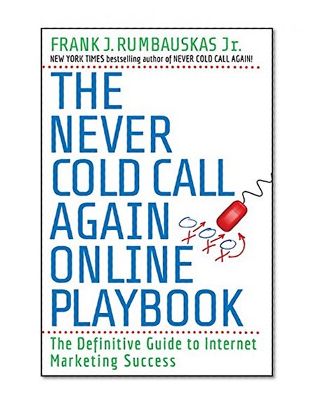 Book Cover The Never Cold Call Again Online Playbook: The Definitive Guide to Internet Marketing Success