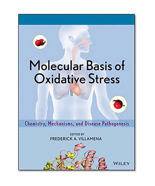 Book Cover Molecular Basis of Oxidative Stress: Chemistry, Mechanisms, and Disease Pathogenesis