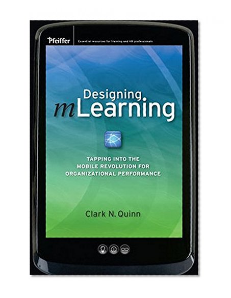 Book Cover Designing mLearning: Tapping into the Mobile Revolution for Organizational Performance
