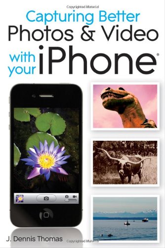 Book Cover Capturing Better Photos and Video with your iPhone