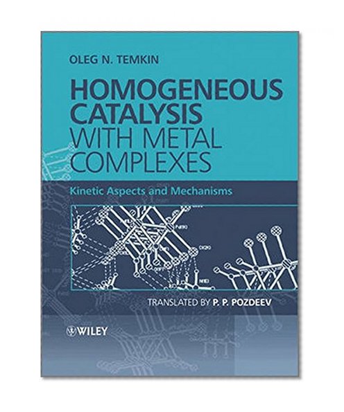 Book Cover Homogeneous Catalysis with Metal Complexes: Kinetic Aspects and Mechanisms